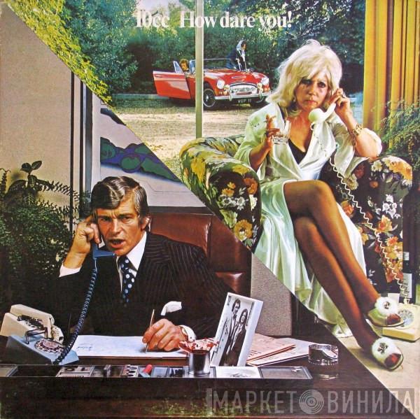  10cc  - How Dare You!