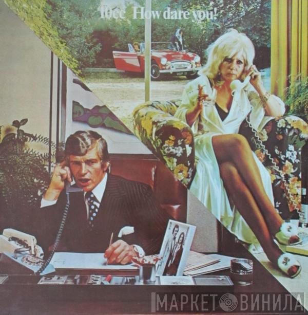  10cc  - How Dare You!