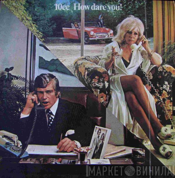  10cc  - How Dare You!