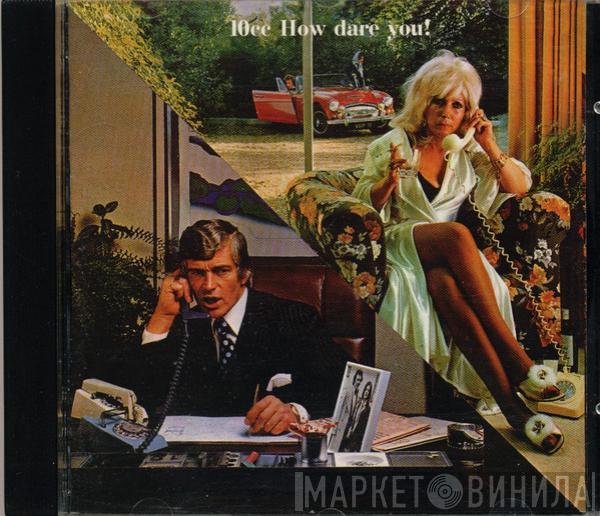  10cc  - How Dare You!