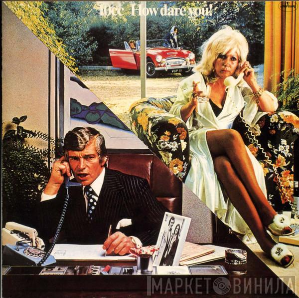  10cc  - How Dare You!
