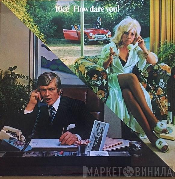  10cc  - How Dare You!