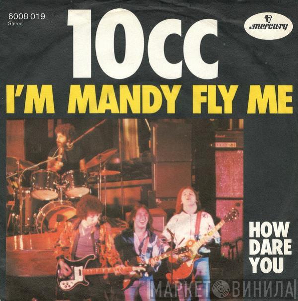  10cc  - I'm Mandy Fly Me