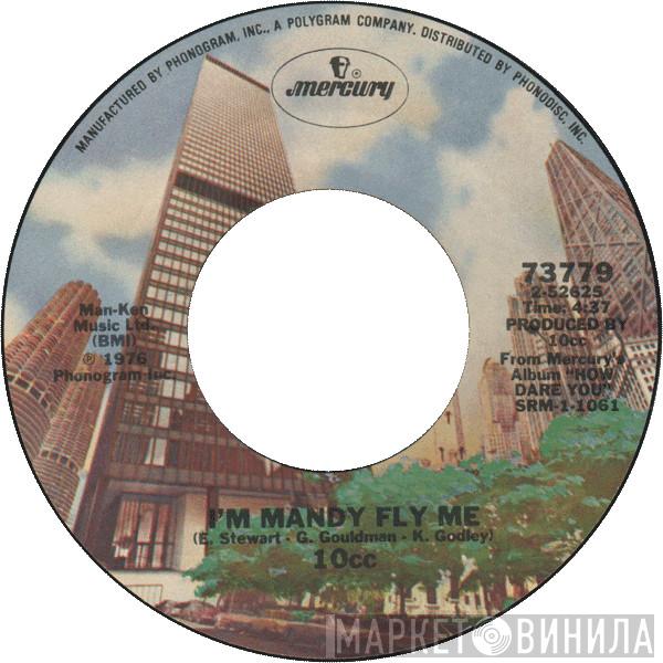  10cc  - I'm Mandy Fly Me