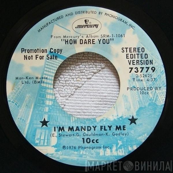  10cc  - I'm Mandy Fly Me