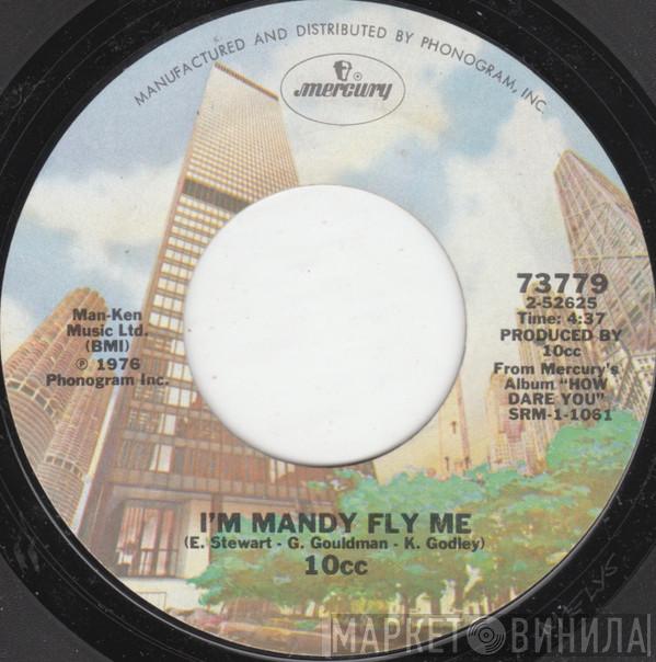  10cc  - I'm Mandy Fly Me
