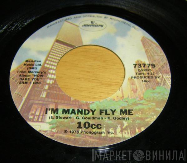  10cc  - I'm Mandy Fly Me