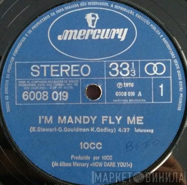  10cc  - I'm Mandy Fly Me