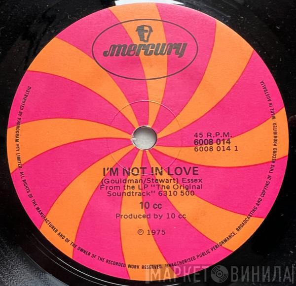  10cc  - I'm Not In Love