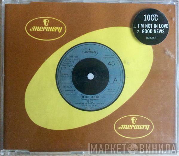  10cc  - I'm Not In Love