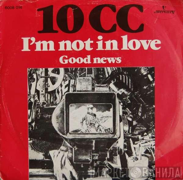  10cc  - I'm Not In Love