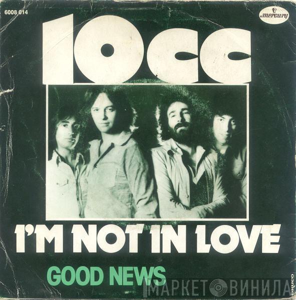  10cc  - I'm Not In Love