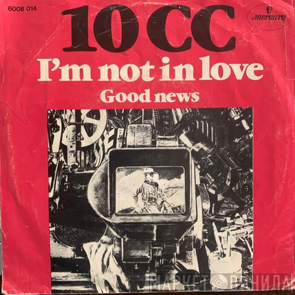  10cc  - I´m Not In Love