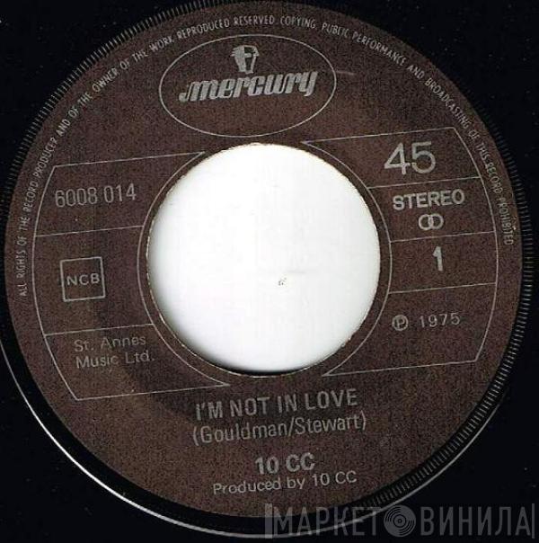  10cc  - I'm Not In Love