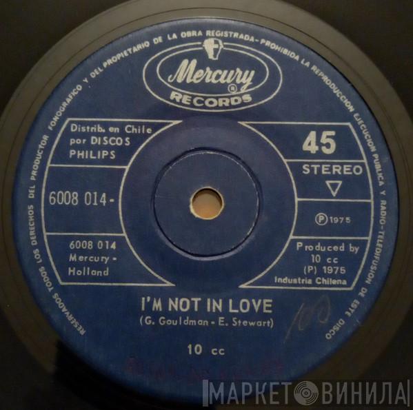  10cc  - I'm Not In Love