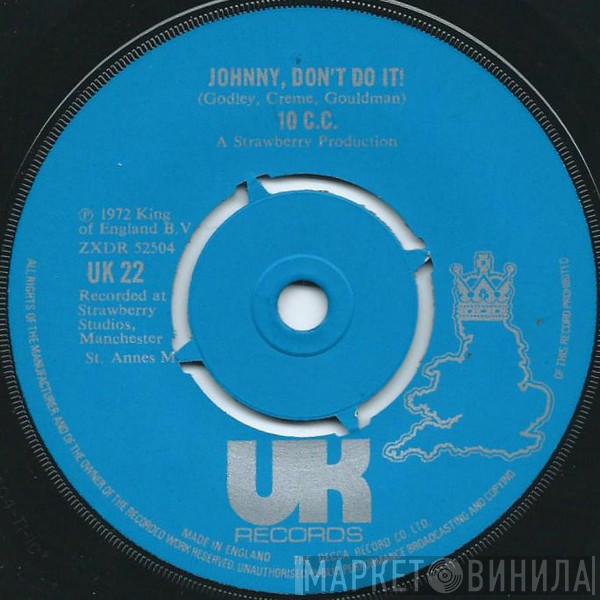 10cc - Johnny, Don't Do It!