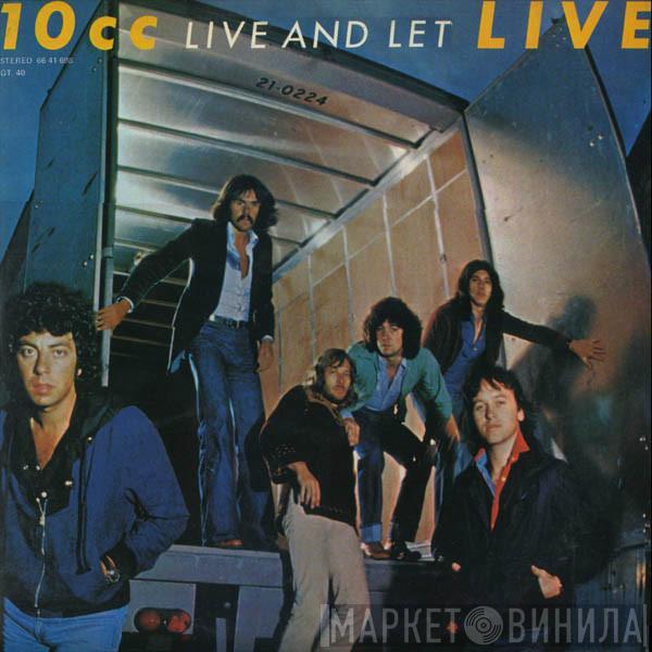  10cc  - Live And Let Live