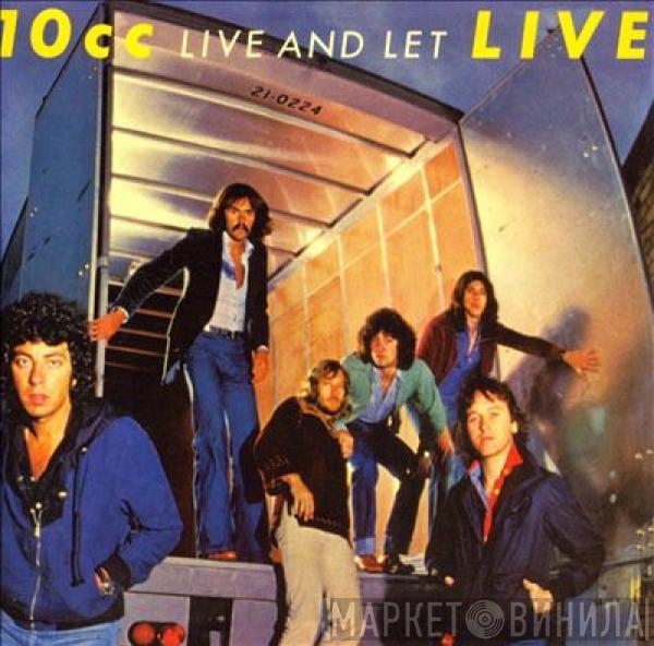 10cc  - Live And Let Live