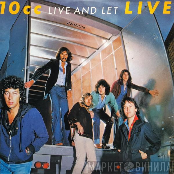  10cc  - Live And Let Live