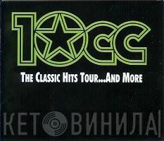 10cc - The Classic Hits Tour...And More