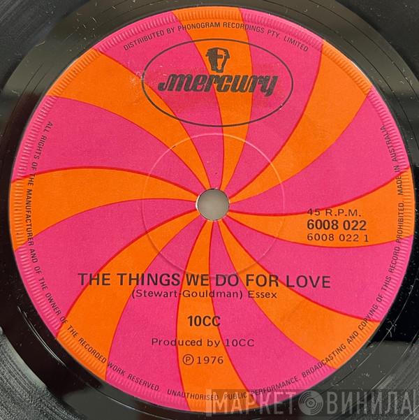 10cc  - The Things We Do For Love