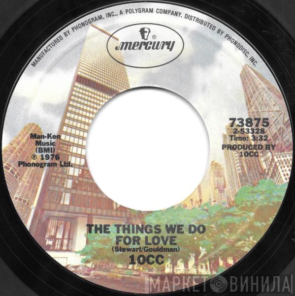  10cc  - The Things We Do For Love