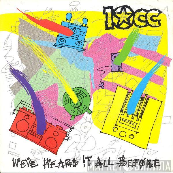 10cc - We've Heard It All Before