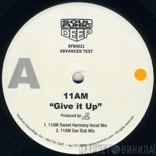 11am - Give It Up