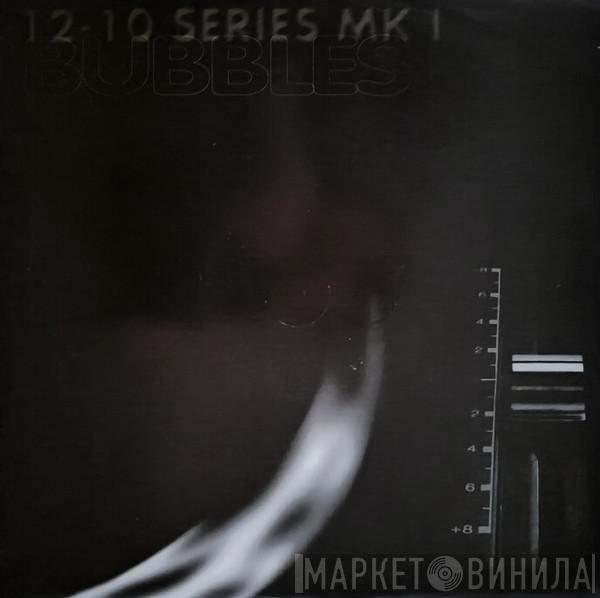  12-10 Series MK 1  - Bubbles / All That Jazz
