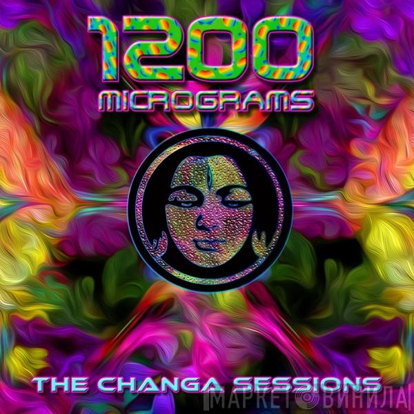  1200 Mics  - The Changa Sessions