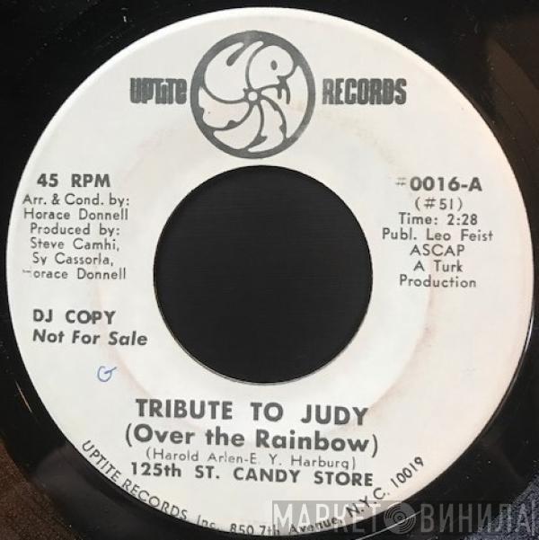 125th Street Candy Store - Tribute To Judy (Over The Rainbow) / Loving You Baby Is So Very Hard To Do