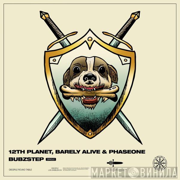 , 12th Planet & Barely Alive  PhaseOne   - Bubzstep