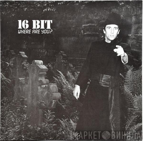 16 Bit - Where Are You?