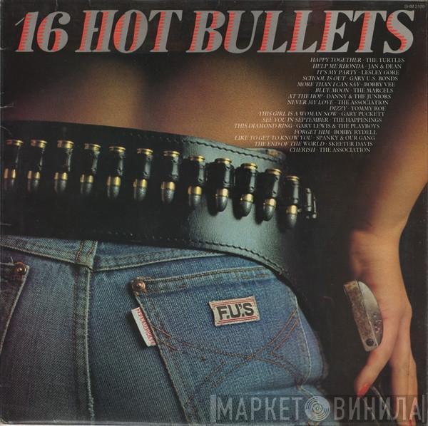  - 16 Hot Bullets