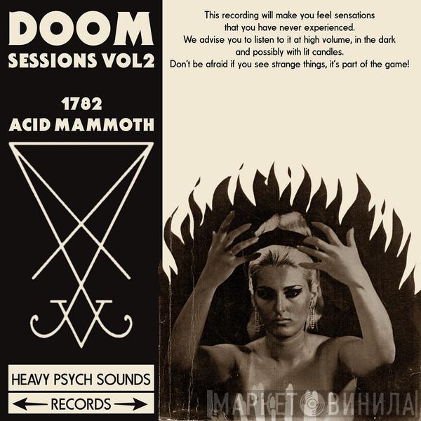 • 1782  Acid Mammoth  - Doom Sessions Vol. 2