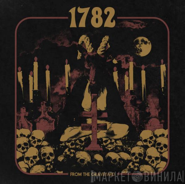  1782  - From The Graveyard