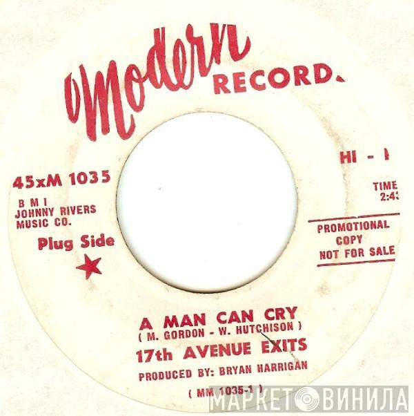 17th Avenue Exits - A Man Can Cry / I Ain’t Gonna Eat Out My Heart Any More