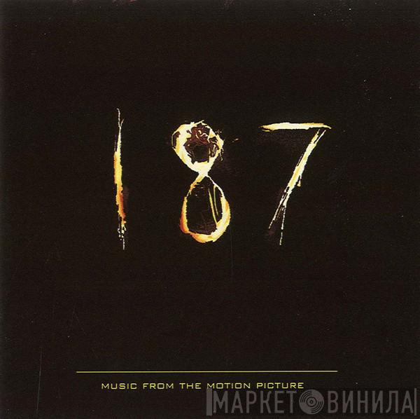  - 187 (Music From The Motion Picture)