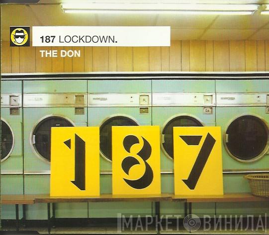 187 Lockdown - The Don