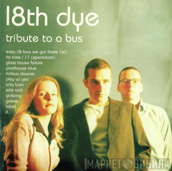 18th Dye - Tribute To A Bus