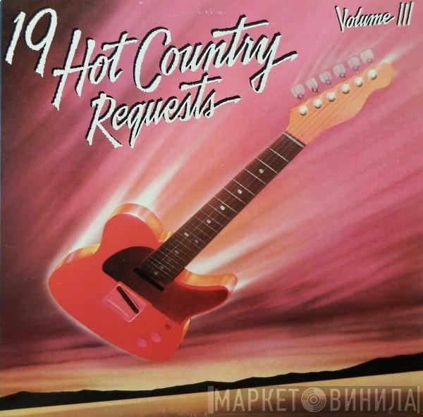  - 19 Hot Country Requests - Volume III