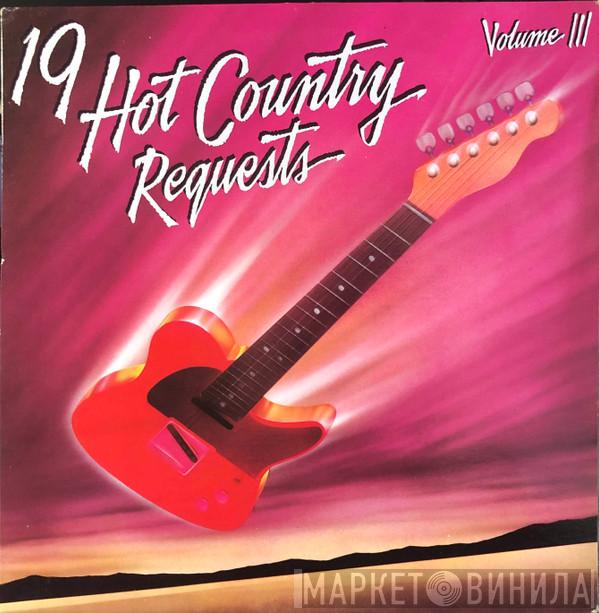  - 19 Hot Country Requests - Volume III