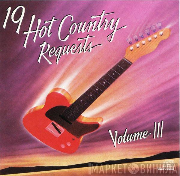  - 19 Hot Country Requests - Volume III