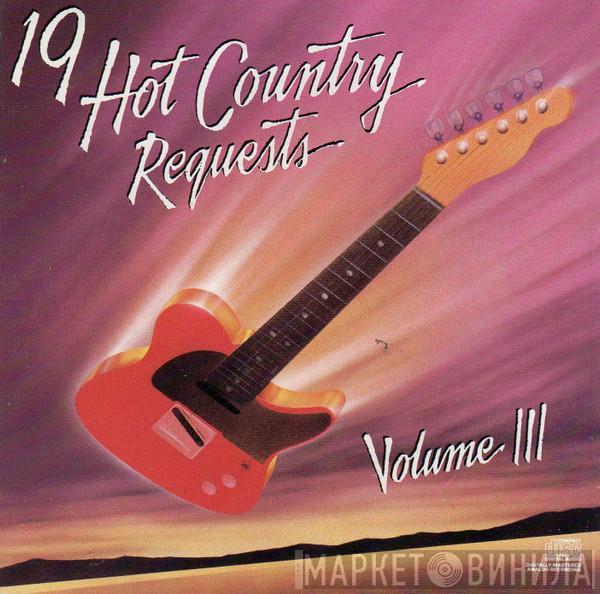  - 19 Hot Country Requests - Volume III