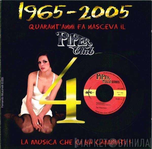  - 1965-2005 - Quarant'Anni Fa Nasceva Il Piper Club