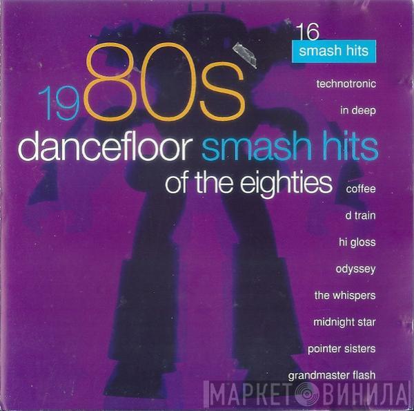  - 1980s - Dancefloor Smash Hits Of The Eighties 