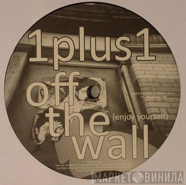 1Plus1 - Off The Wall (Enjoy Yourself)