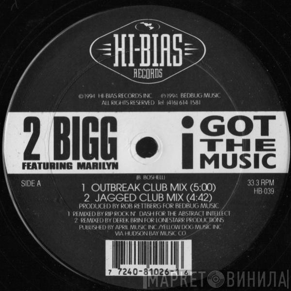 2 Bigg, Marilyn  - I Got The Music