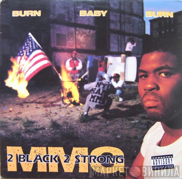 2 Black 2 Strong MMG - Burn Baby Burn