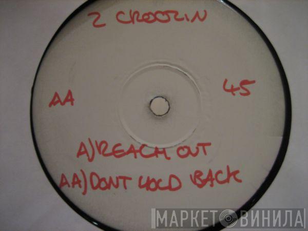 2 Croozin' - Reach Out / Don't Hold Back